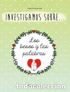 Libri di seconda mano: INVESTIGAMOS SOBRE LOS BESOS Y LAS PALABRAS - Noem&iacute; Fern&aacute;ndez Selva, NOEMI FERNANDEZ SELVA