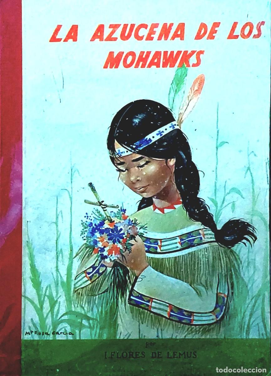 Libros de segunda mano: CUENTO ILUSTRADO ( LA AZUCENA DE LOS MOHAWKS ) 1961 - Foto 1