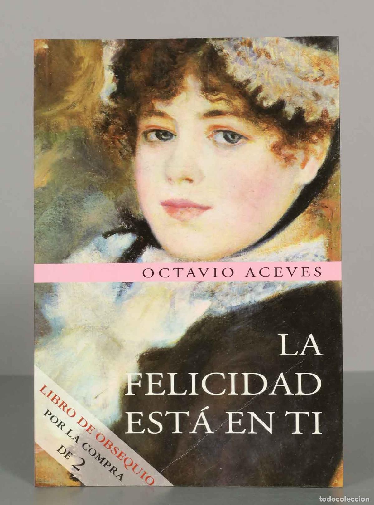 Second hand books: La felicidad est&aacute; en ti Octavio Aceves PRIMERA EDICION