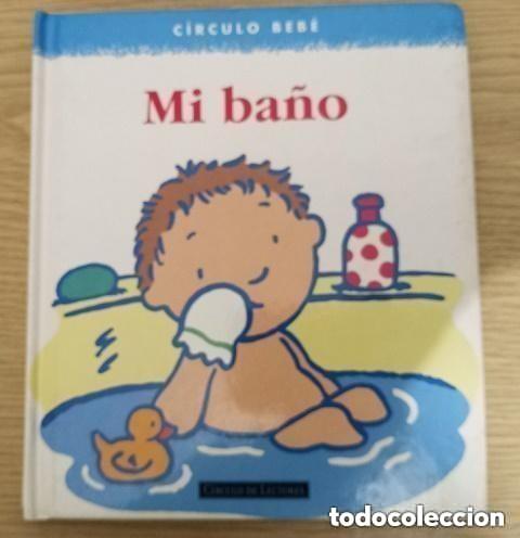 Libros de segunda mano: CIRCULO BEBE - MI BA&Ntilde;O -- EDITORIAL CIRCULO DE LECTORES - Foto 1
