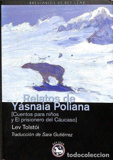 Libros de segunda mano: RELATOS DE Y&Aacute;SNAIA POLIANA - TOLST&Oacute;I - REY LEAR - 2010 - BREVIARIOS DE REY LEAR 27