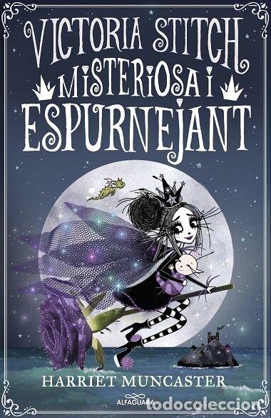 Libros de segunda mano: VICTORIA STITCH - MISTERIOSA I ESPURNEJANT N&ordm; 3 - MUNCASTER, H. - ALFAGUARA - 2023 - LA VICTORIA STI
