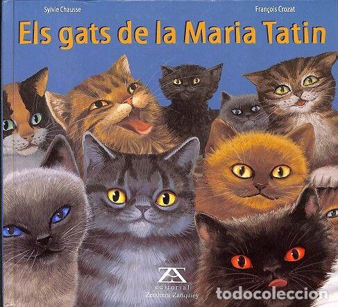 Libros de segunda mano: ELS GATS DE LA MARIA TATIN - SYLVIE CHAUSSE \/ FRAN&Ccedil;OIS CROZAT - Zendrera Zariquiey - 2001