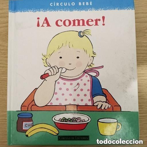 Libros de segunda mano: CIRCULO BEBE - A COMER -- EDITORIAL CIRCULO DE LECTORES - Foto 1