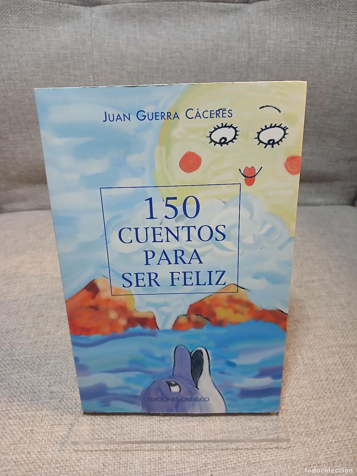 Libri di seconda mano: 150 CUENTOS PARA SER FELIZ-N.P. - Juan Guerra C&aacute;ceres