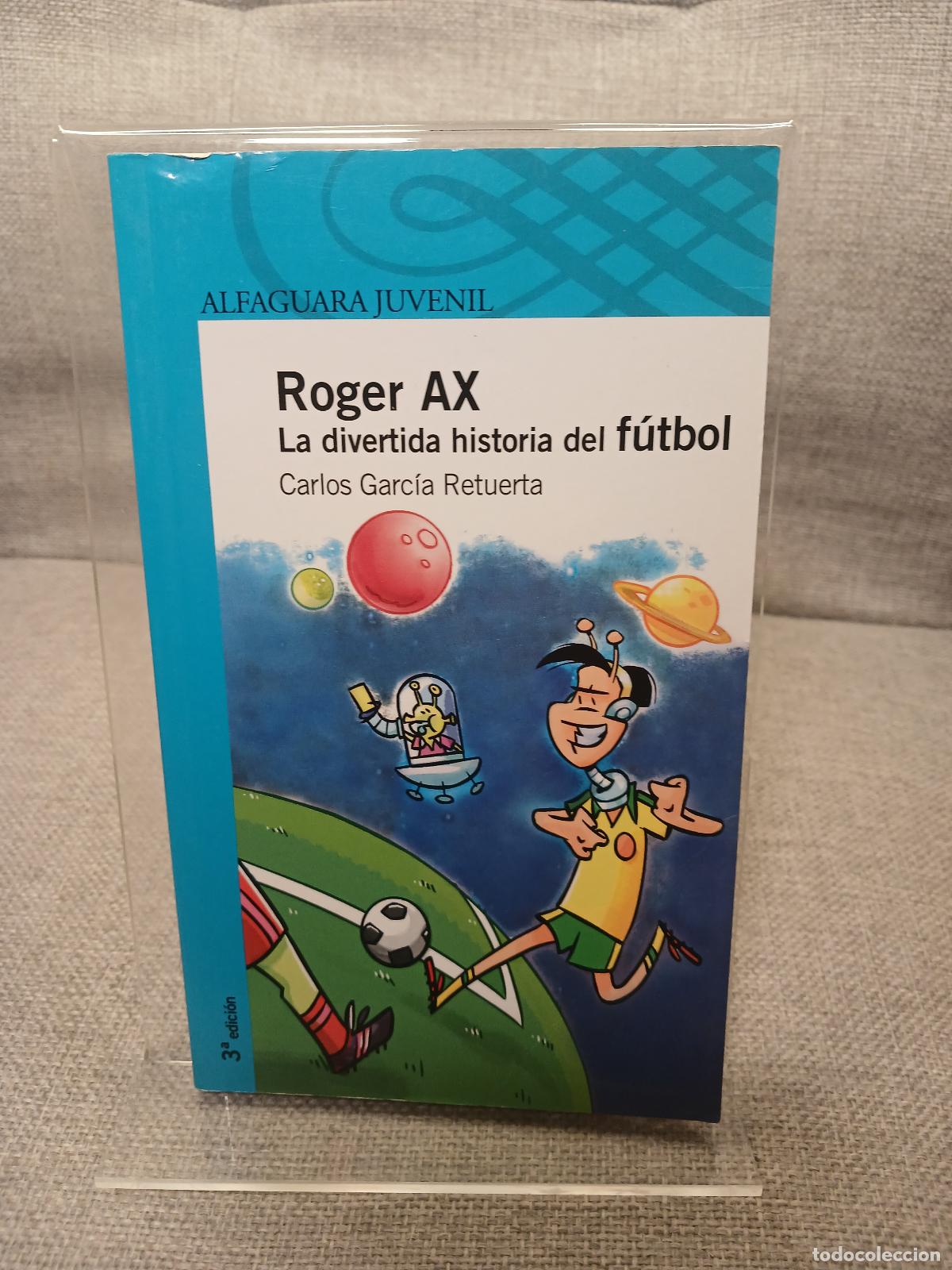 Libri di seconda mano: Roger AX la divertida historia del f&uacute;tbol - Carlos Garc&iacute;a Retuerta