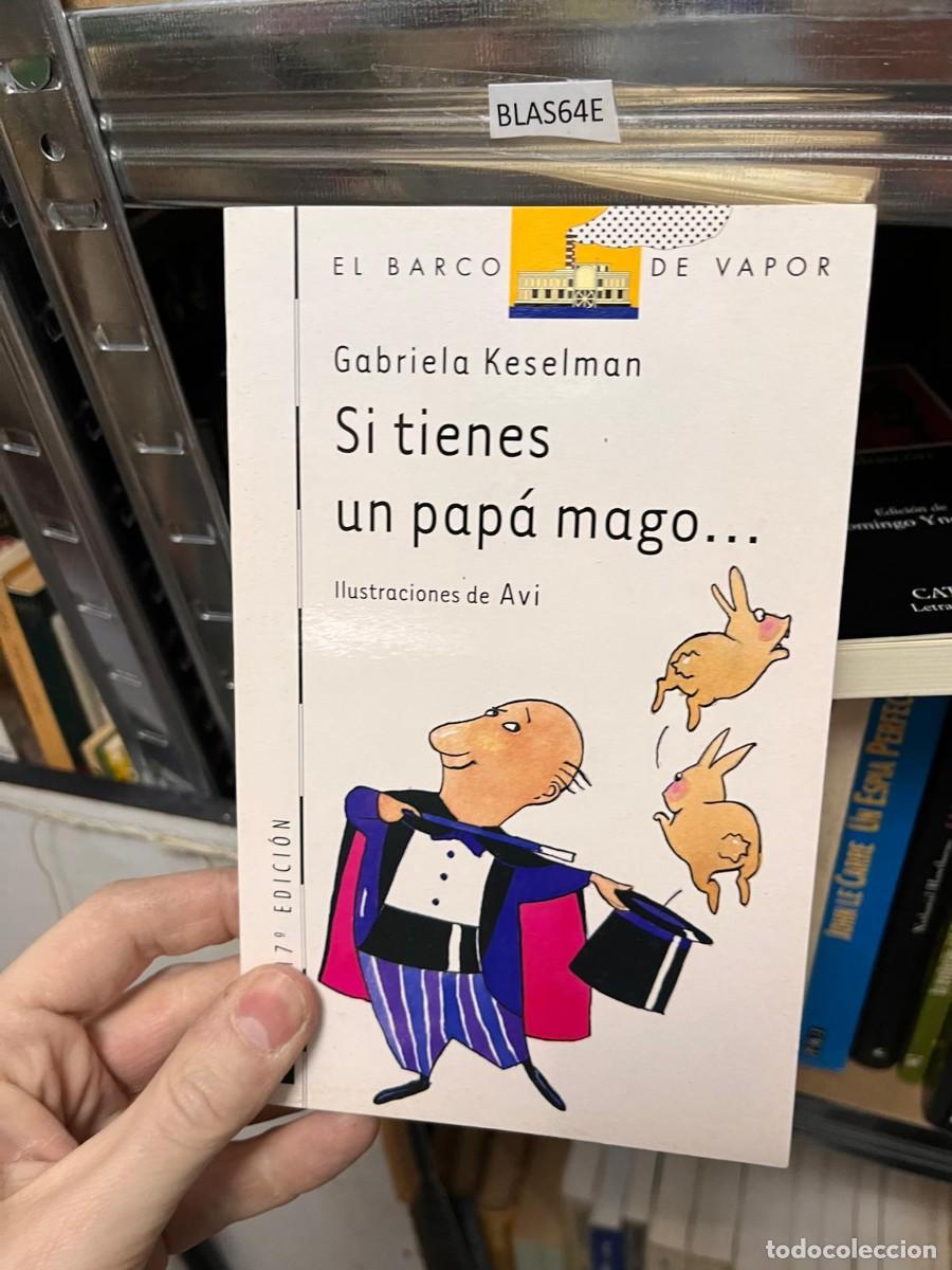 Libros de segunda mano: BLAS64E EL BARCO DE VAPOR Gabriela Keselman Si tienes un pap&aacute; mago ...