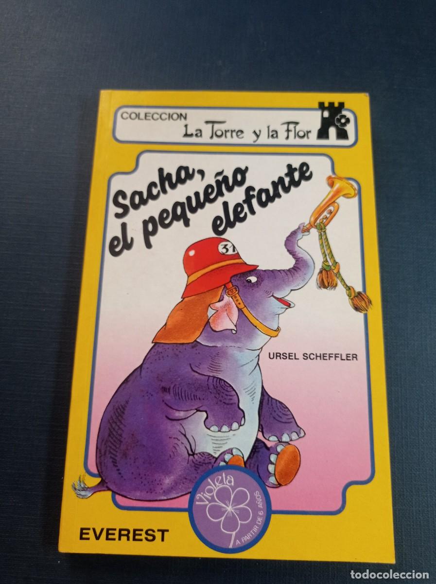 Libros de segunda mano: SACHA, EL PEQUE&Ntilde;O ELEFANTE. URSEL SCHEFFLER. LA TORRE Y LA FLOR N&ordm; 1 VIOLETA. EVEREST 1987 +++