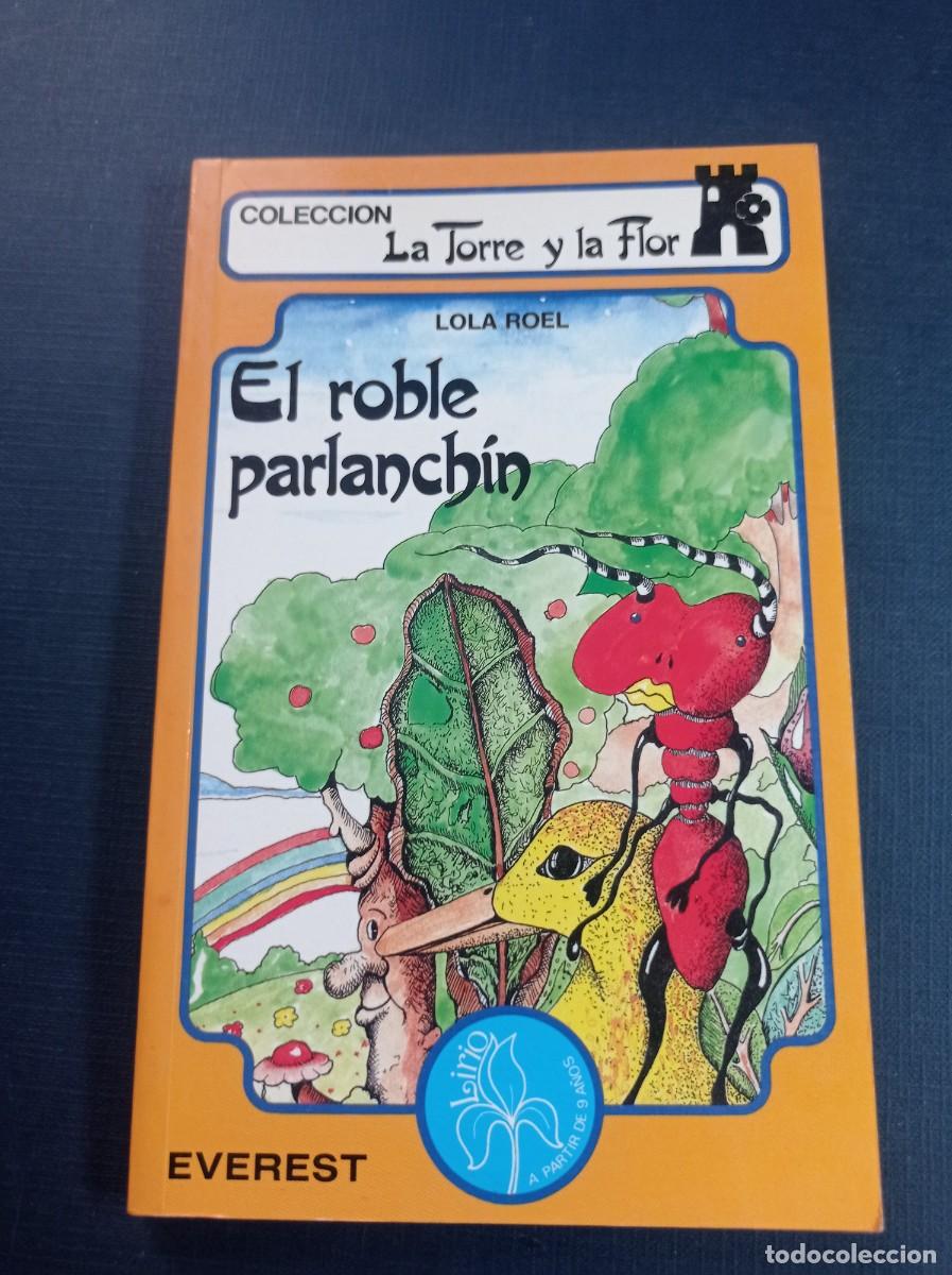 Libros de segunda mano: EL ROBLE PARLANCH&Iacute;N. LOLA ROEL. FRANCISCO MART&Iacute;N GARC&Iacute;A. LA TORRE Y LA FLOR N 24 LIRIO. EVEREST 1988