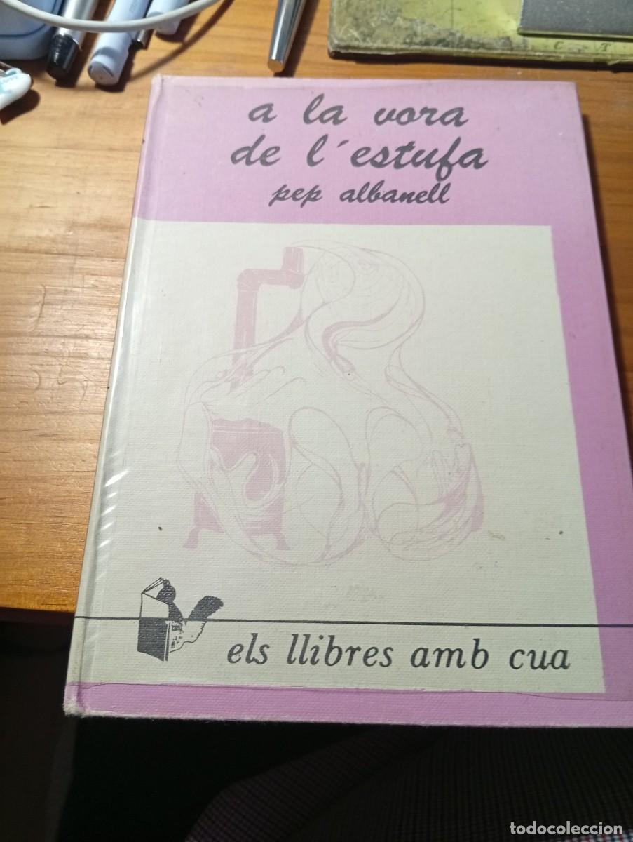 Libros de segunda mano: A LA VORA DE L'ESTUFA. Pep Albanell. Els llibres amb cua. 1980