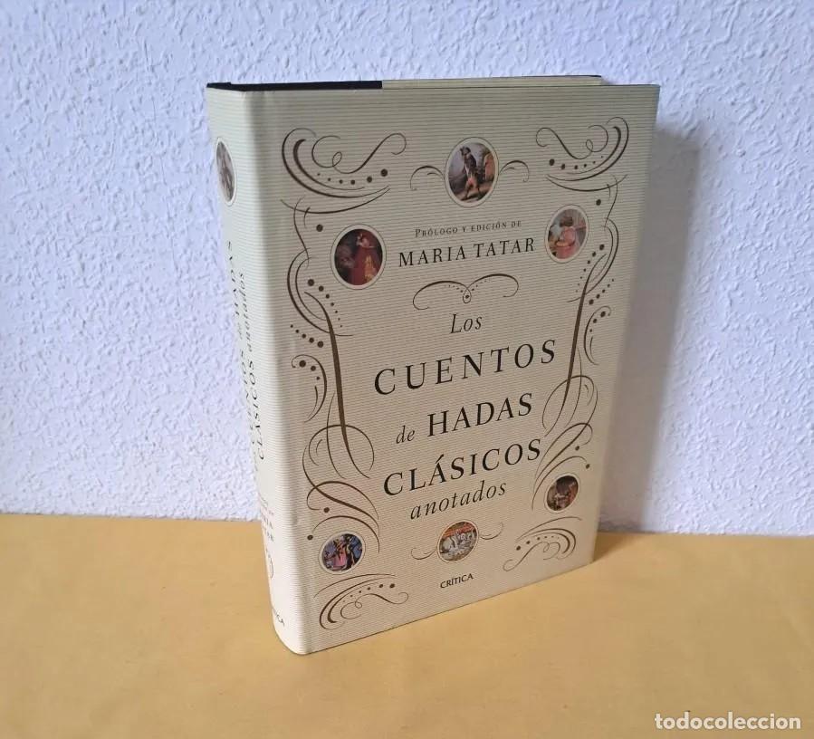 Second hand books: MARIA TATAR - LOS CUENTOS DE HADAS CLASICOS ANOTADOS - EDICIONES CRITICA 2012