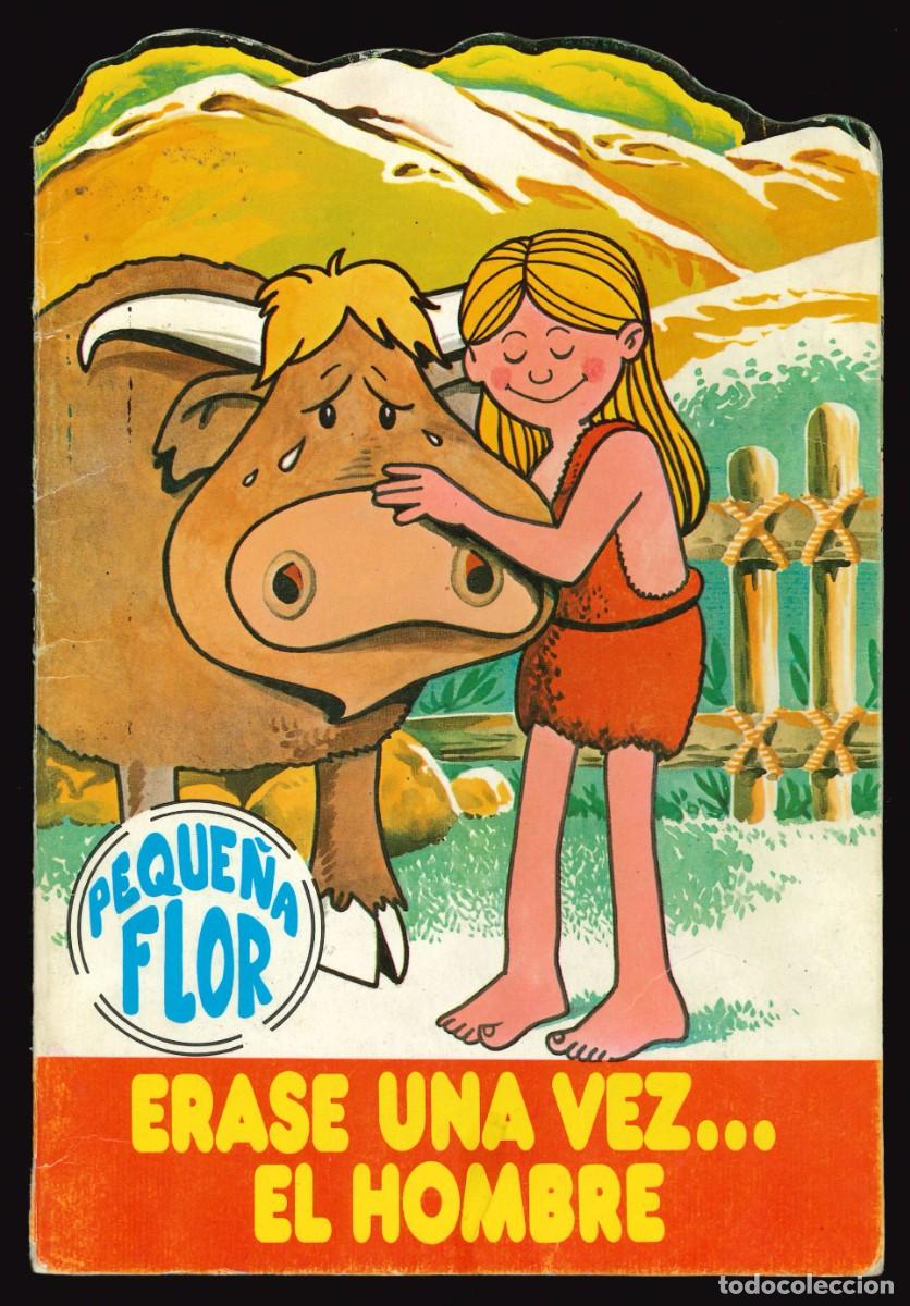 Libros de segunda mano: &Eacute;RASE UNA VEZ... EL HOMBRE - PRODUCCIONES EDITORIALES / N&Uacute;MERO 4 (PEQUE&Ntilde;A FLOR)