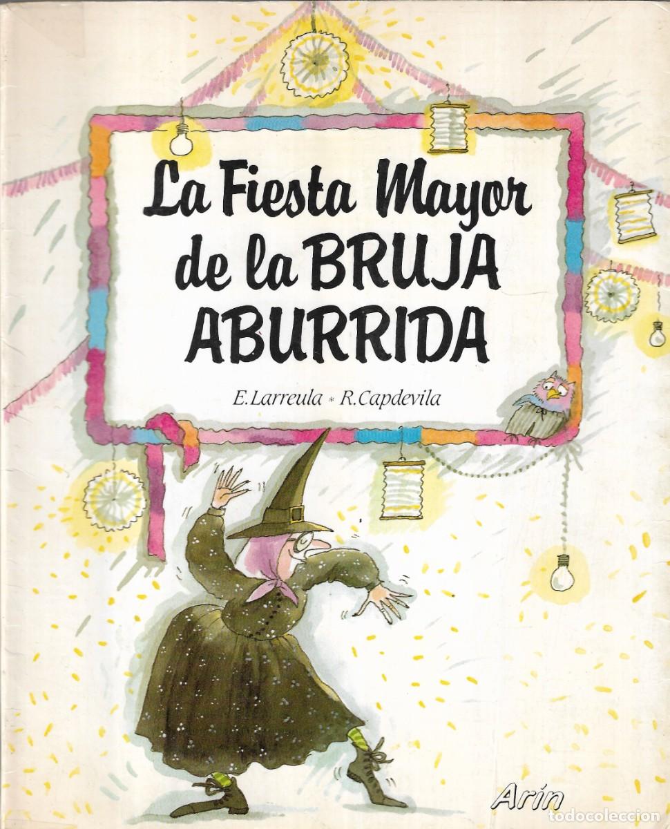 Libros de segunda mano: LA FIESTA MAYOR DE LA BRUJA ABURRIDA - E. LARREULA Y R. CAPDEVILA - EDT. ARIEL, 1987.