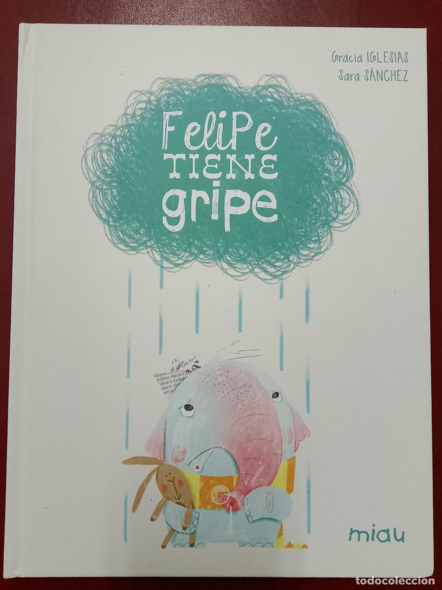 Libros de segunda mano: Gracia Iglesias y Sara S&aacute;nchez: Felipe tiene gripe (Ediciones Jaguar. 2025)