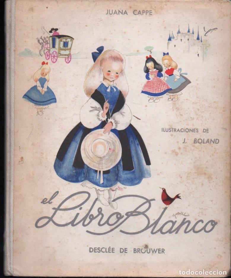 Libros de segunda mano: JUANA CAPPE / J. BOLAND : EL LIBRO BLANCO (DESC&Eacute;E DE BROUWER, 1954)