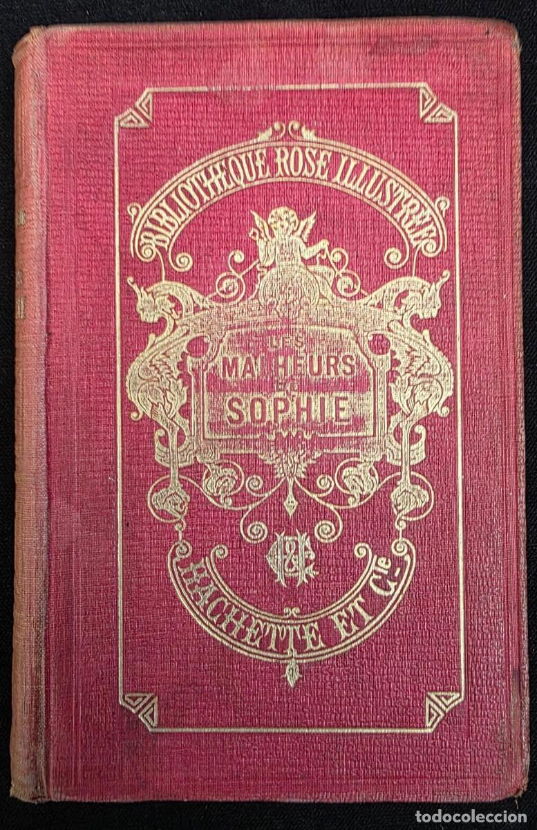 Libros de segunda mano: L.339 Libro antiguo ilustrado &ldquo;Les Malheurs de Sophie&rdquo; Condesa de S&eacute;gur 1909 Hachette