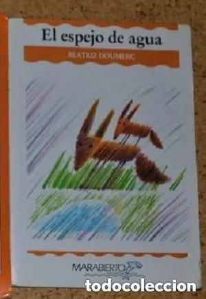 Libros de segunda mano: El espejo de agua - BEATRI DOUMERC -. Beatriz Doumerc-Marabierto , -A&ntilde;o 1998 . -60 p&aacute;ginas- .
