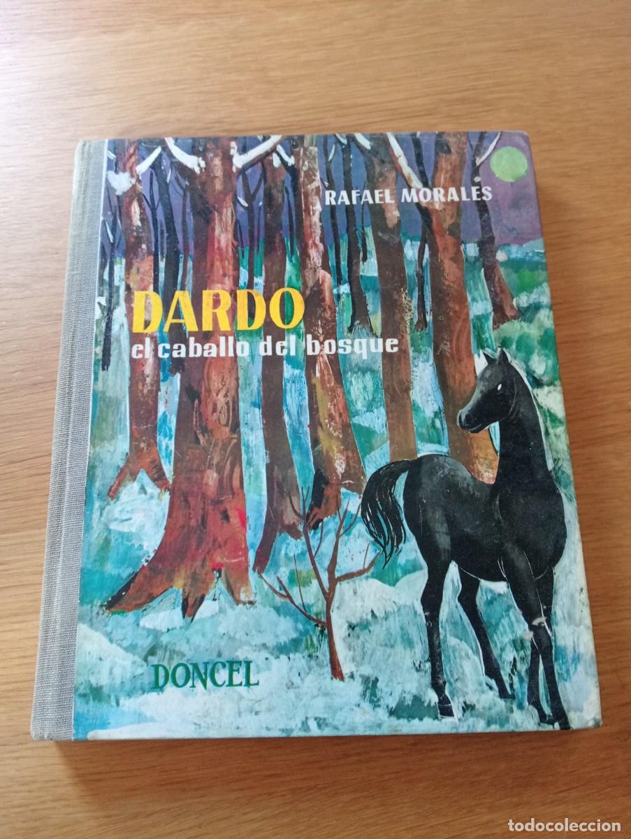 Libros de segunda mano: DARDO, EL CABALLO DEL BOSQUE. RAFAEL MORALES. CARTON&Eacute;. EDICIONES DONCEL. 1961.