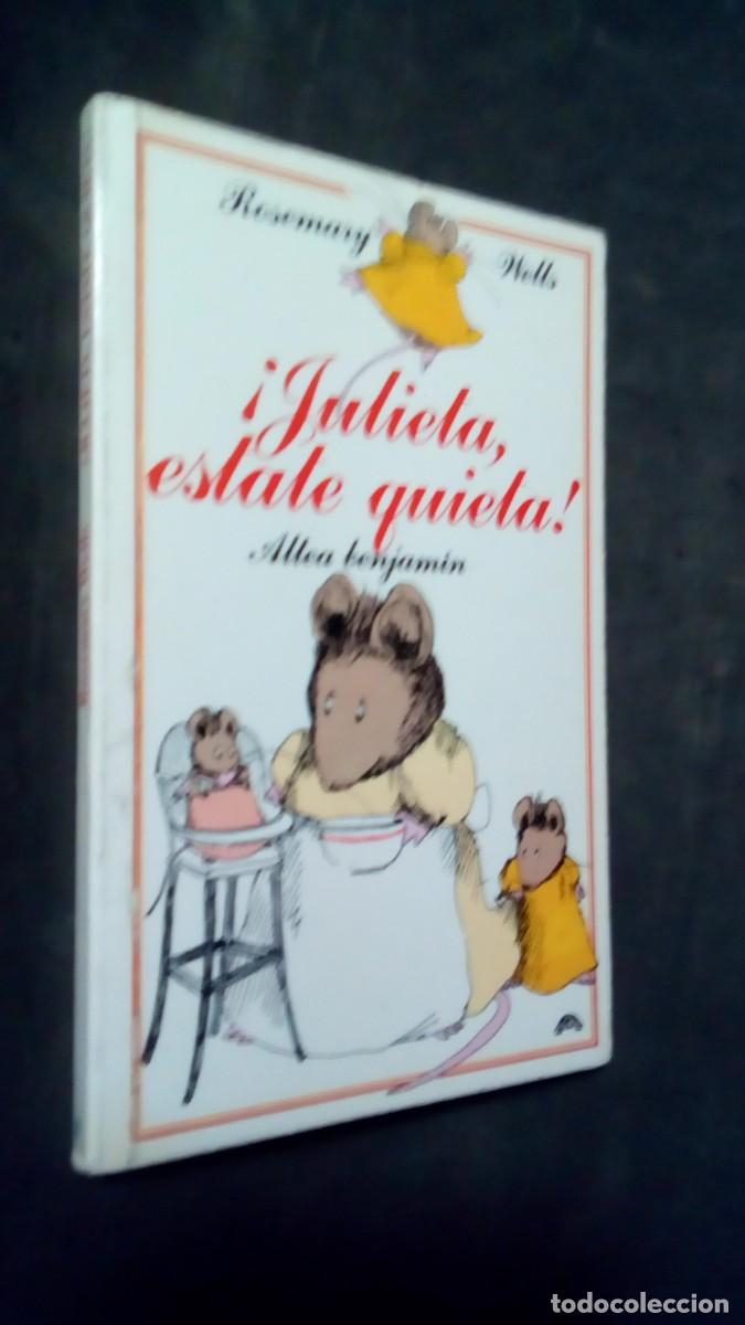 Libros de segunda mano: &iexcl;JULIETA, ESTATE QUIETA!- ALTEA BENJAM&Iacute;N -ROSEMARY WELLS- PRECIOSAS ILUSTRACIONES ORIGINAL