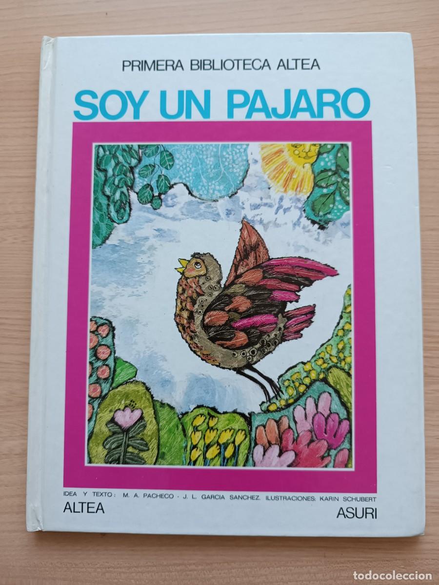Libros de segunda mano: Primera biblioteca Altea. Soy un p&aacute;jaro - M. A. Pacheco y Garc&iacute;a S&aacute;nchez. Altea Asuri