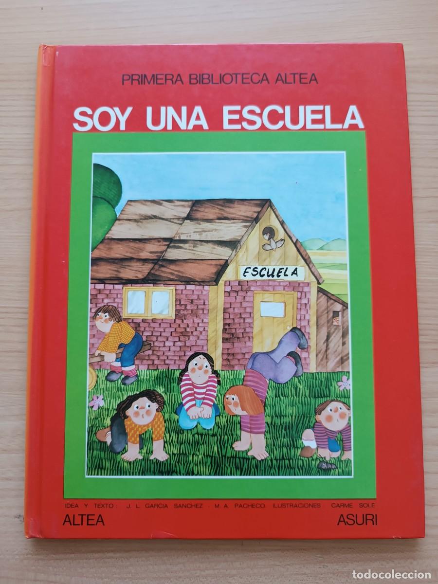 Libros de segunda mano: Primera biblioteca Altea. Soy una escuela - M. A. Pacheco y Garc&iacute;a S&aacute;nchez. Altea Asuri