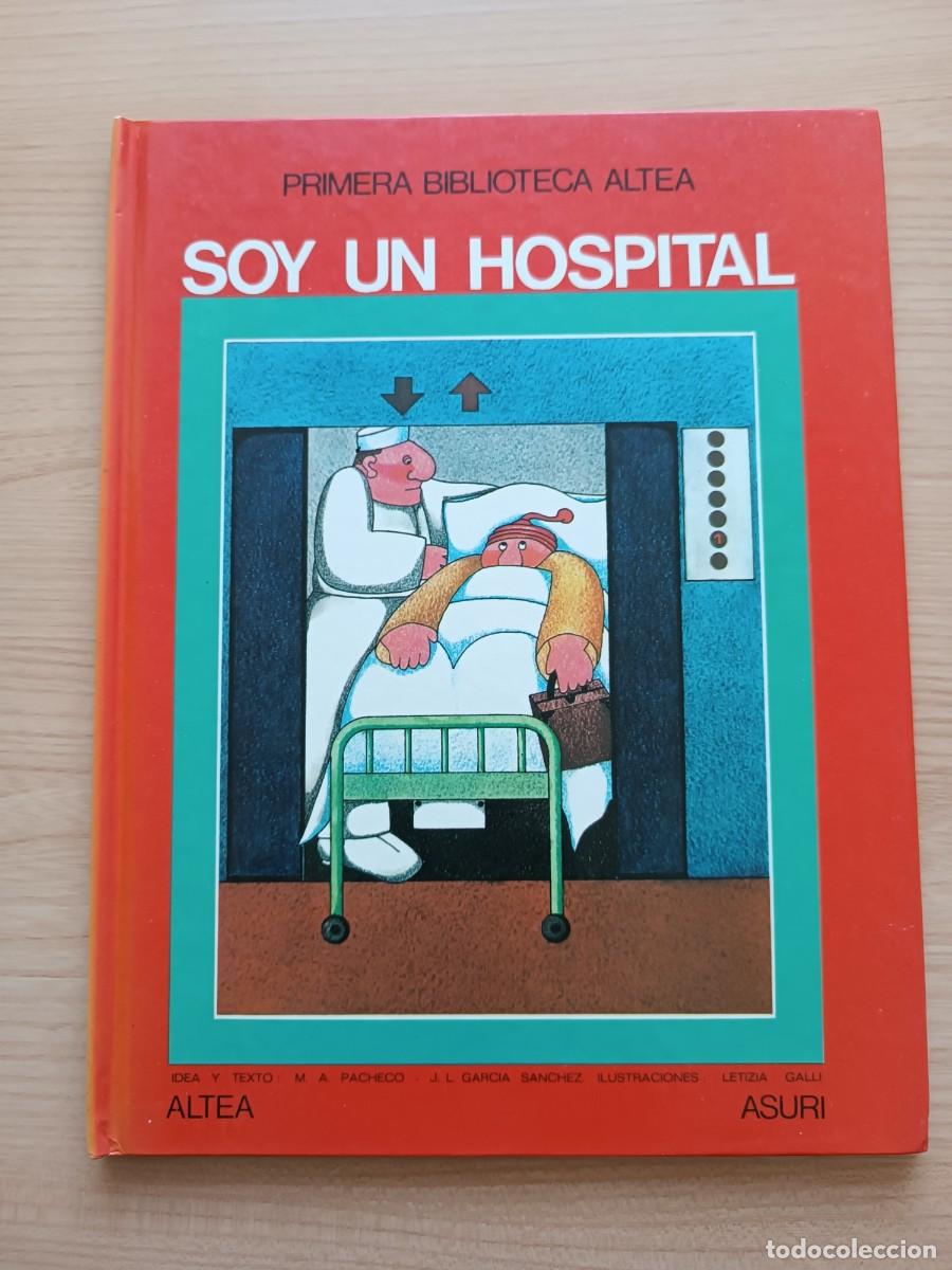 Libros de segunda mano: Primera biblioteca Altea. Soy un hospital - M. A. Pacheco y Garc&iacute;a S&aacute;nchez. Altea Asuri