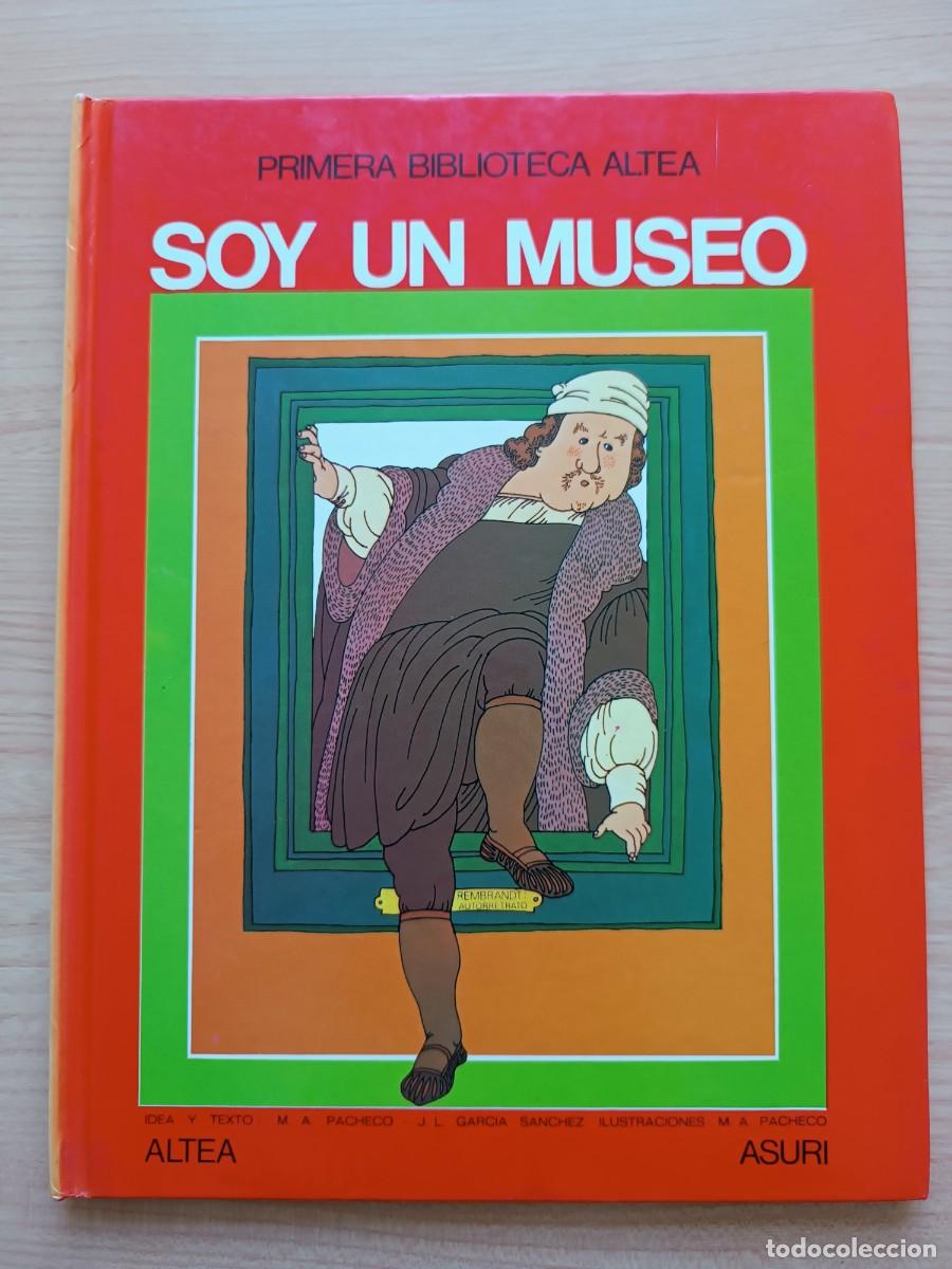 Libros de segunda mano: Primera biblioteca Altea. Soy un museo - Garc&iacute;a S&aacute;nchez y Pacheco. Altea Asuri