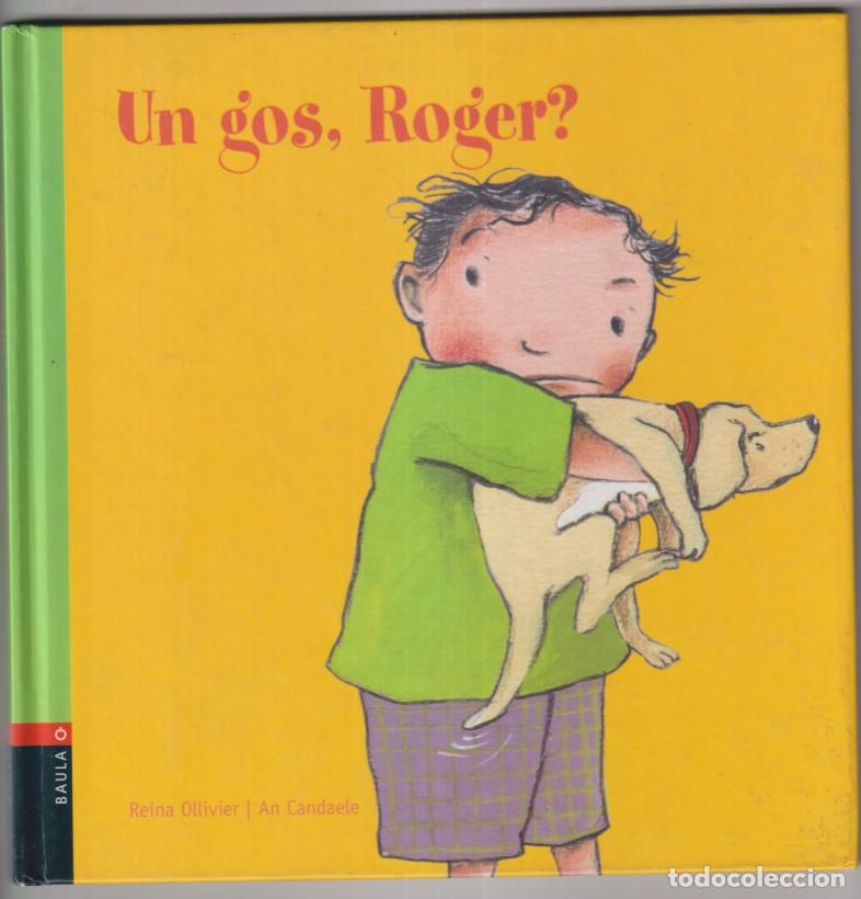 Libros de segunda mano: Reina Ollivier/An candaele. un gos, Roger? (21x21 cm) Tapas duras, 28 p&aacute;ginas. Ediciones Baula 2003