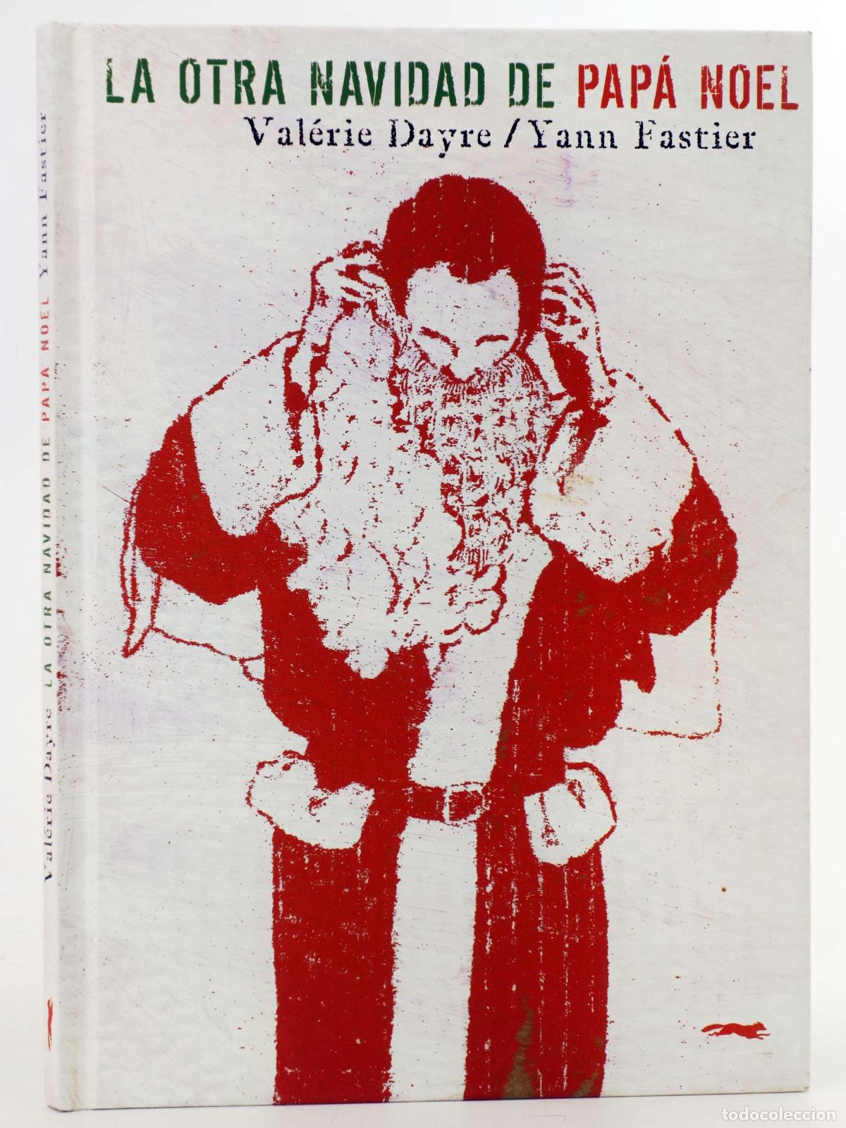 Libros de segunda mano: LA OTRA NAVIDAD DE PAP&Aacute; NOEL (Val&eacute;rie Dayre/Yann Fastier) Zorro Rojo, 2010. OFRT antes 10,9E