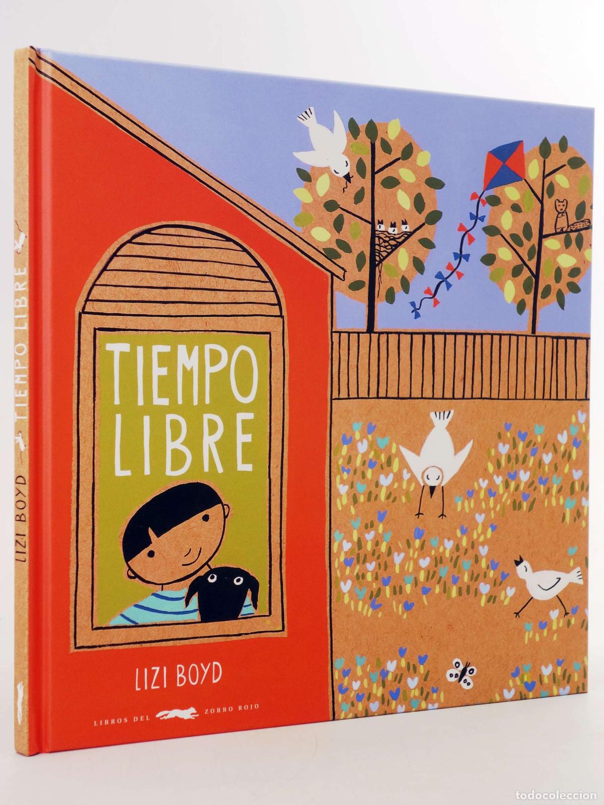Libros de segunda mano: TIEMPO LIBRE (Lizi Boyd) Zorro Rojo, 2016. OFRT antes 9,95E