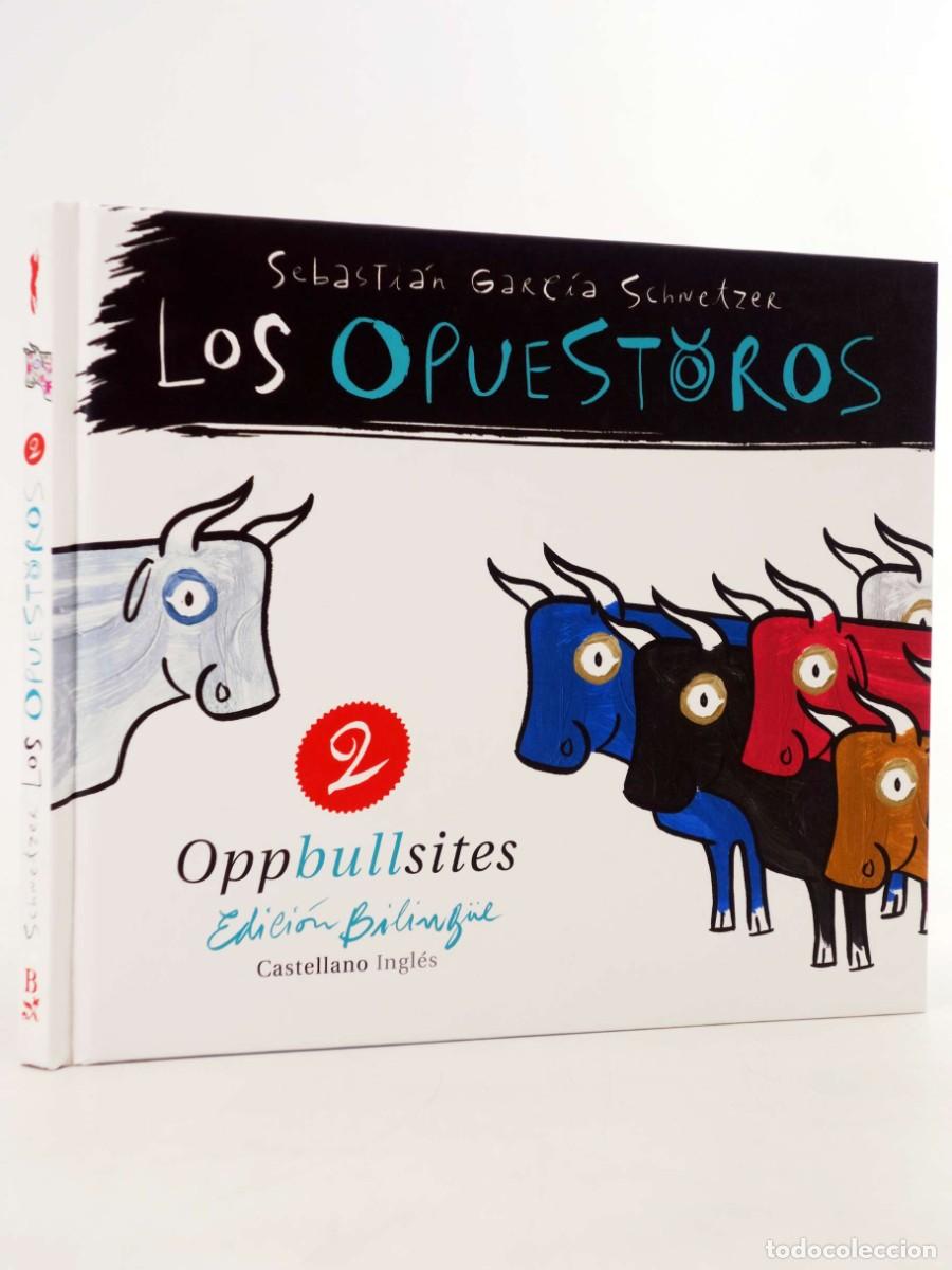 Libri di seconda mano: LOS OPUESTOROS OPPBULLSITES 2. ED BILING&Uuml;E (Sebasti&aacute;n Garc&iacute;a Schnetzer) Zorro Rojo, 2007. OFRT
