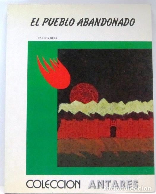 Libros de segunda mano: COLECCION ANTARES - EL PUEBLO ABANDONADO - CARLOS DEZA - PEREZ LAHUERTA - LIBRO