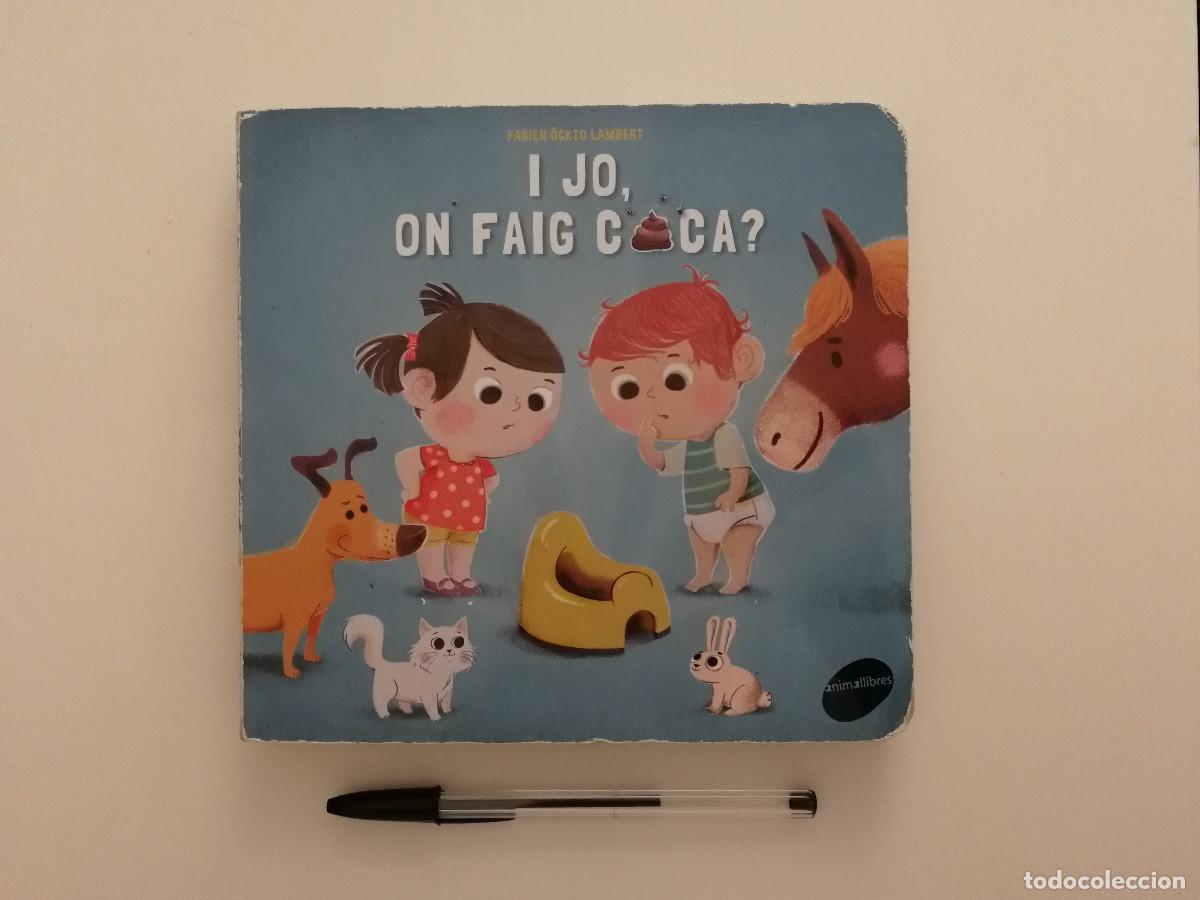 Libros de segunda mano: LIBRO TAPA DURA - I JO ON FAIG CACA - INFANTIL - FABIEN &Ouml;CKTO LAMBERT