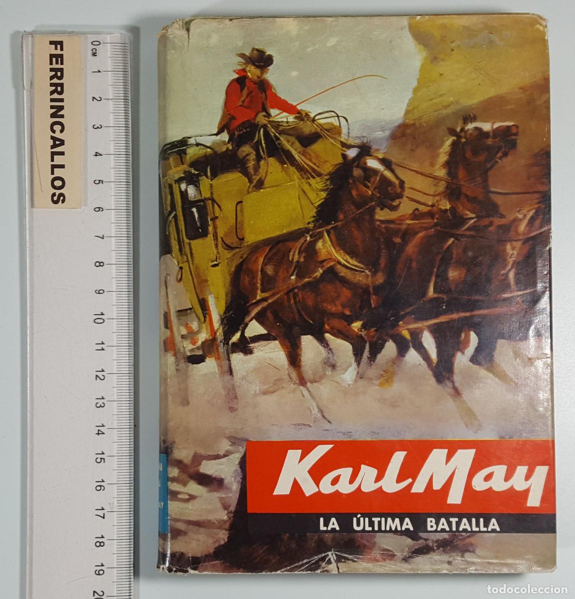 Libros de segunda mano: KARL MAY: LA &Uacute;LTIMA BATALLA, TAPA DURA CON SOBRECUBIERTA, EDITORIAL MOLINO 1962