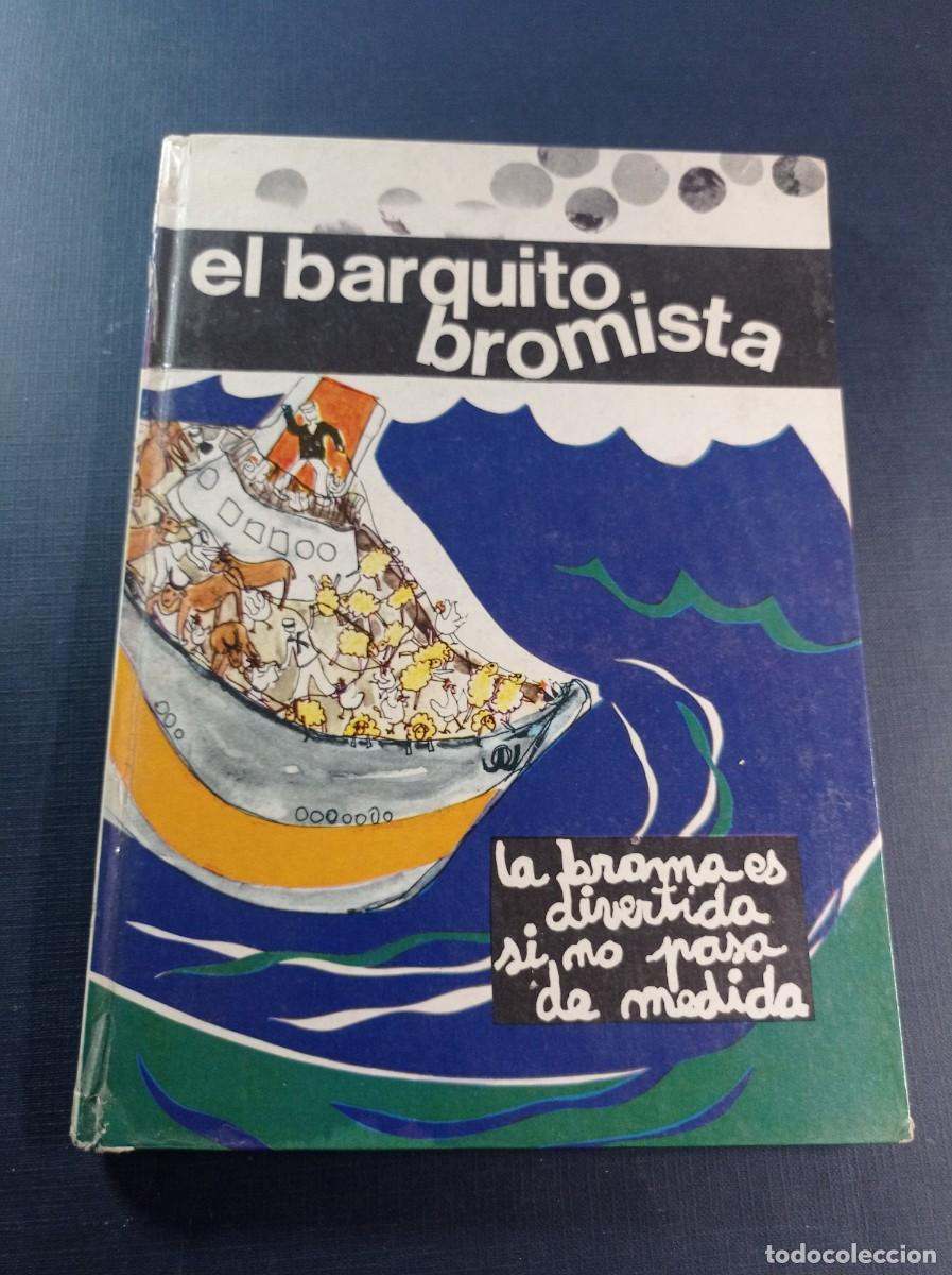 Libros de segunda mano: EL BARQUITO BROMISTA. M&ordf; ANGELES OLL&Eacute;, ILUSTRA M&ordf; LUISA JOVER, TRADUCE CAROLA SOLER. LA GALERA, 1965