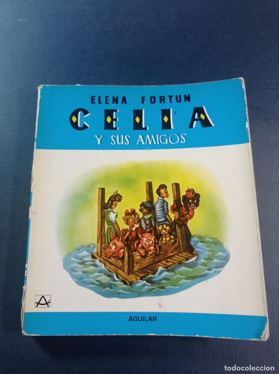 Libros de segunda mano: CELIA Y SUS AMIGOS. ELENA FORT&Uacute;N. CELIA Y SU MUNDO N&ordm; 5. ILUSTRA L. DE BEN. AGUILAR, 1980 +++