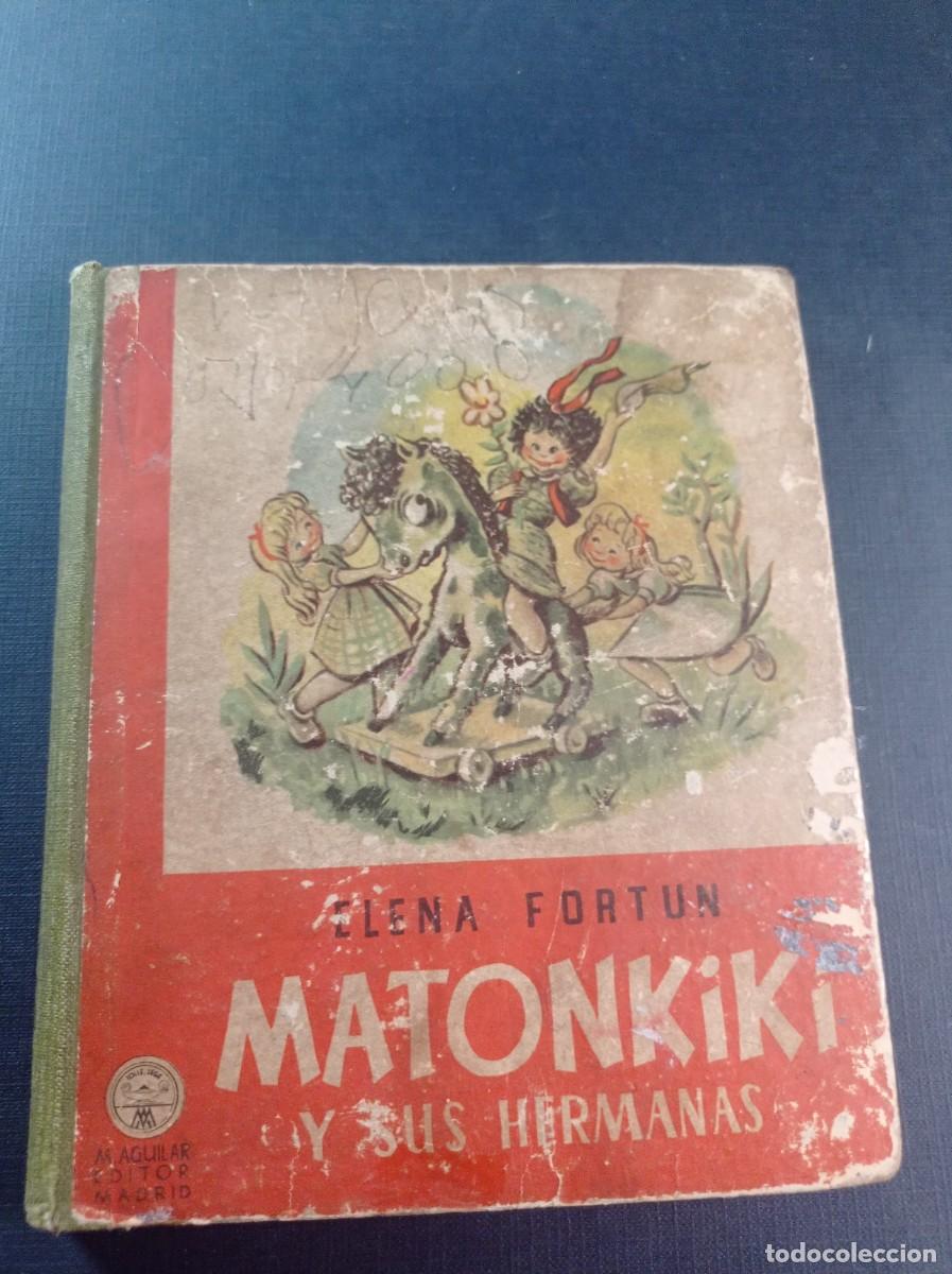Libros de segunda mano: MATONKIKI Y SUS HERMANAS. ELENA FORT&Uacute;N, ILUSTRA R. FUENTE. AGUILAR, SIN FECHA. LECTURAS JUVENILES +