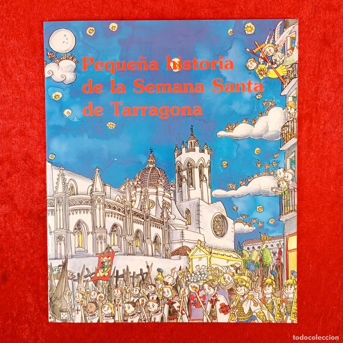 Libros de segunda mano: LA PEQUE&Ntilde;A HISTORIA DE LA SEMANA SANTA DE TARRAGONA - PILAR&Iacute;N BAY&Eacute;S - ED. MEDITERR&Agrave;NIA - 2008 / 5391
