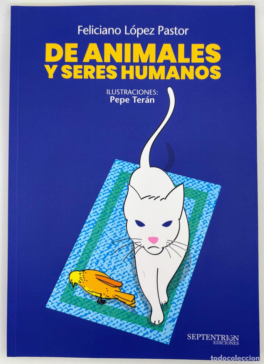 Libros de segunda mano: De animales y seres humanos - ; Feliciano L&oacute;pez Pastor. Pepe Ter&aacute;n