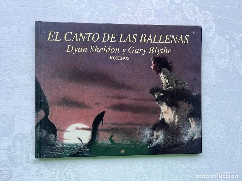 Libros de segunda mano: El canto de las ballenas / Dyan Sheldon y Gary Blythe / K&oacute;kinos /