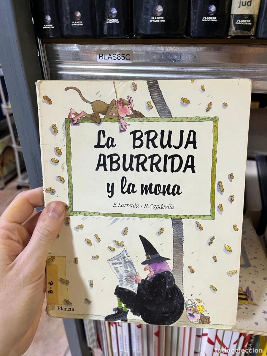 Libros de segunda mano: BLAS85C - La bruja aburrida y la mona - E. Larreula y R. Capdevila - Planeta - Literatura infantil.