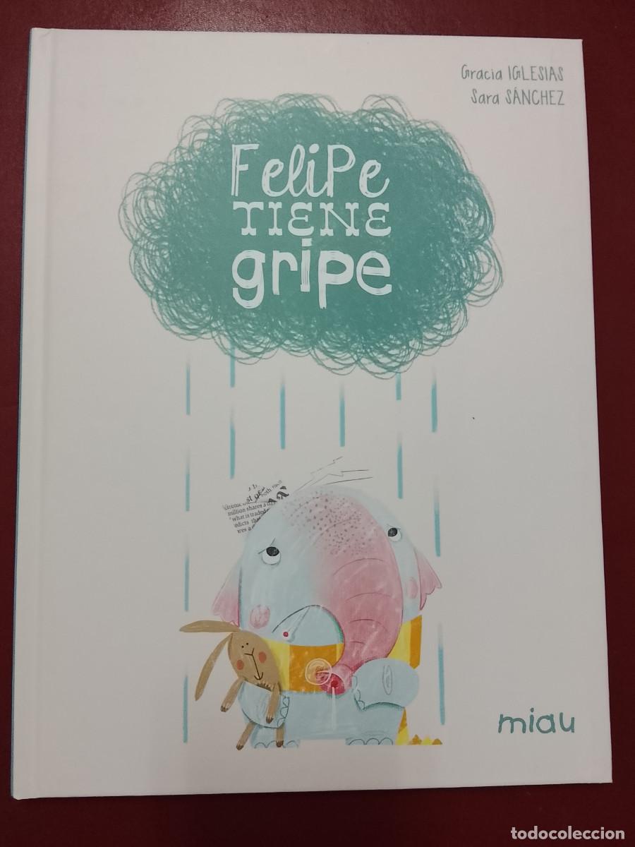 Libros de segunda mano: Gracia Iglesias y Sara S&aacute;nchez: Felipe tiene gripe (Ediciones Jaguar. Miau. 2024)