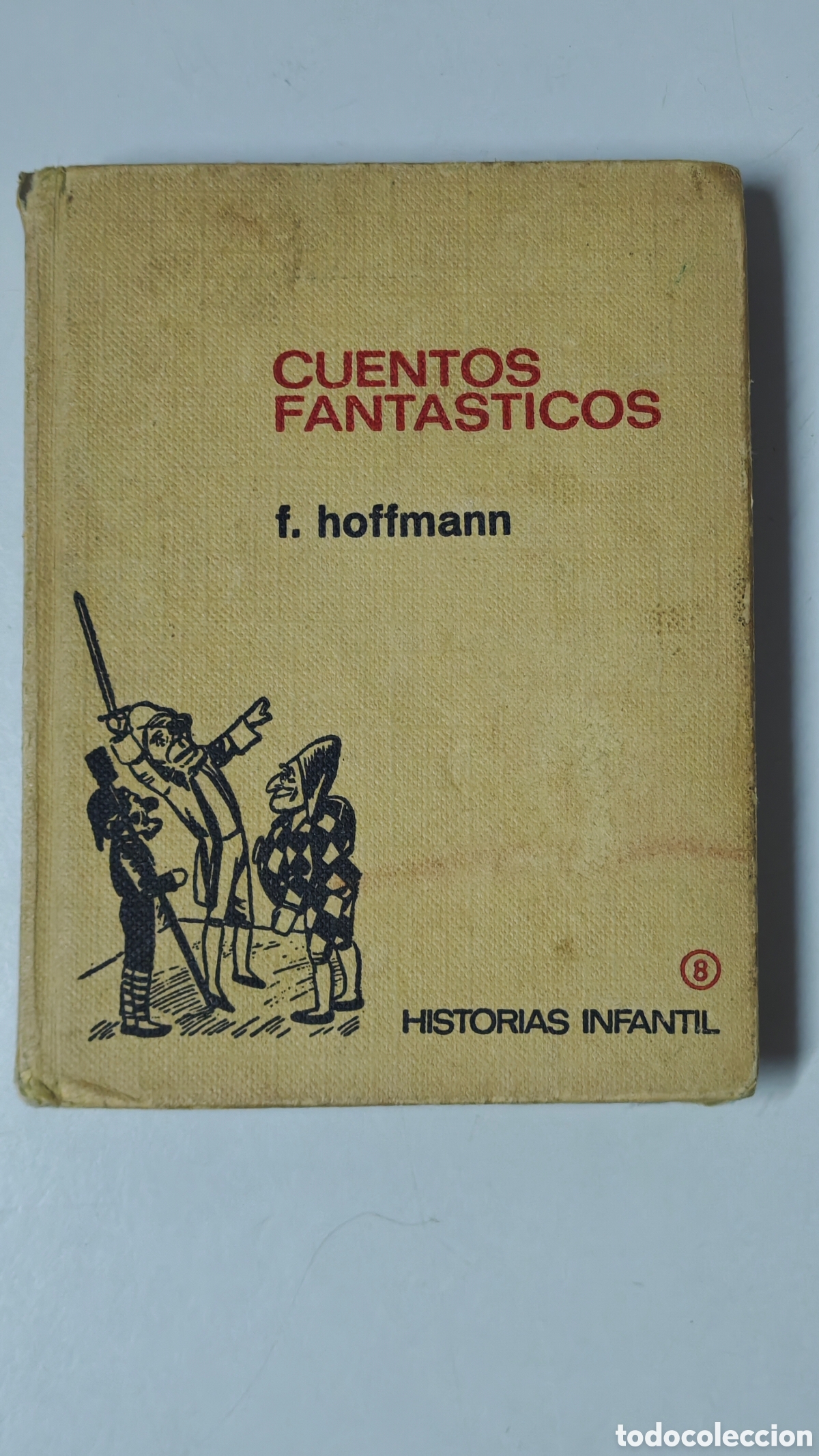 Libri di seconda mano: Cuentos Fant&aacute;sticos - F. Hoffmann - Colecci&oacute;n Historias Infantil N&ordm; 8 - Ed. Bruguera 1&ordf; Edici&oacute;n 1968