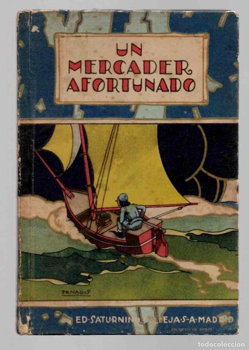 Libros de segunda mano: UN MERCADER AFORTUNADO. BIBLIOTECA ILUSTRADA TOMO XXIV. SATURNINO CALLEJA, 1941