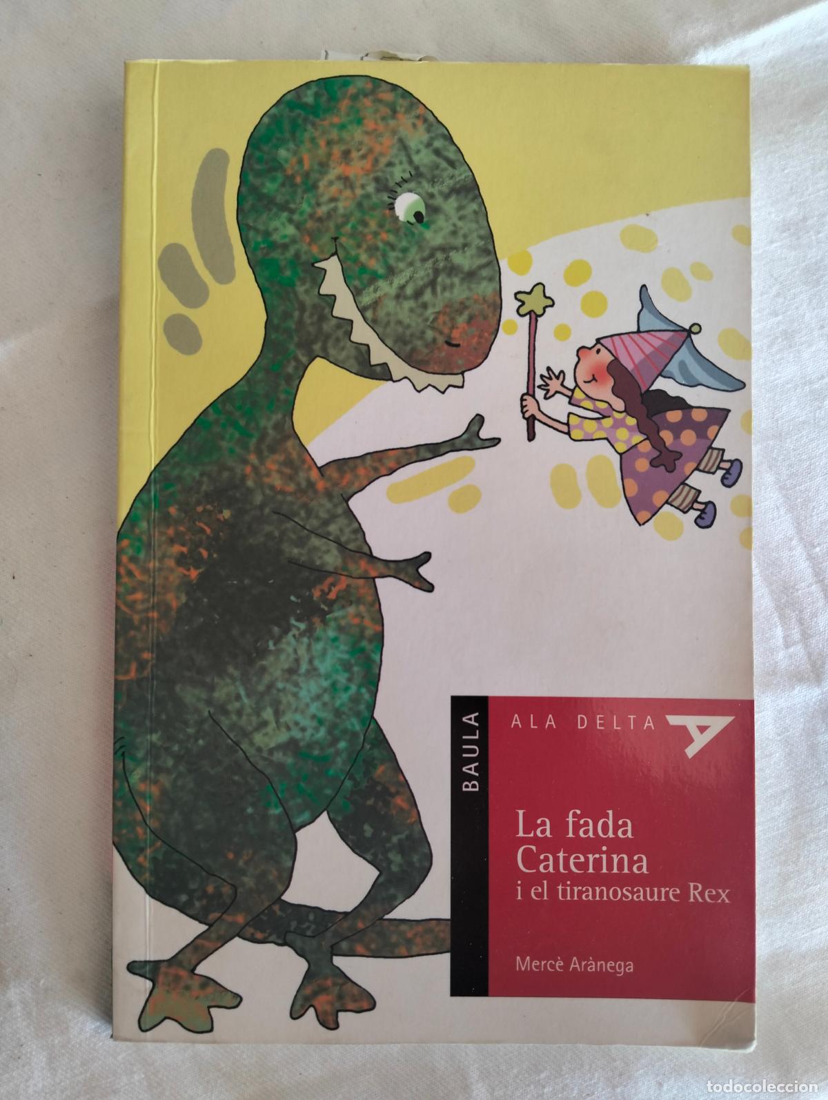 Libros de segunda mano: La fada Caterina i el tiranosaure Rex baula merce aranega catal&agrave; libro infantil novela cuento