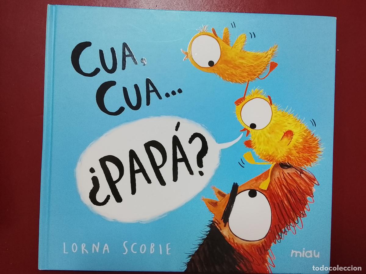 Libros de segunda mano: Lorna Scobie: Cua, cua &iquest;pap&aacute;? (Ediciones Jaguar. Miau. 2021)