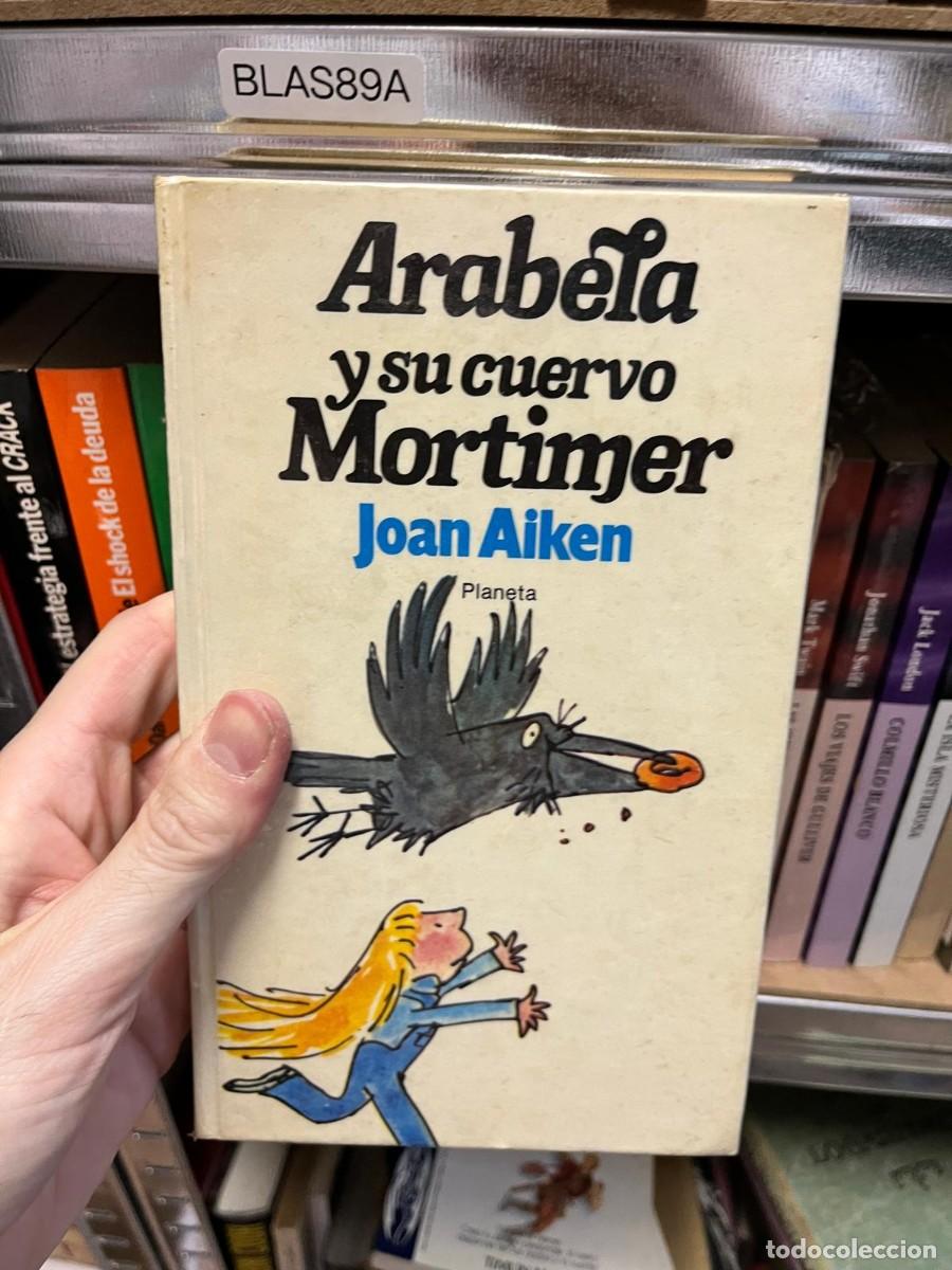 Libros de segunda mano: BLAS89A - Arabella y su cuervo Mortimer &mdash; Joan Aiken. Planeta.