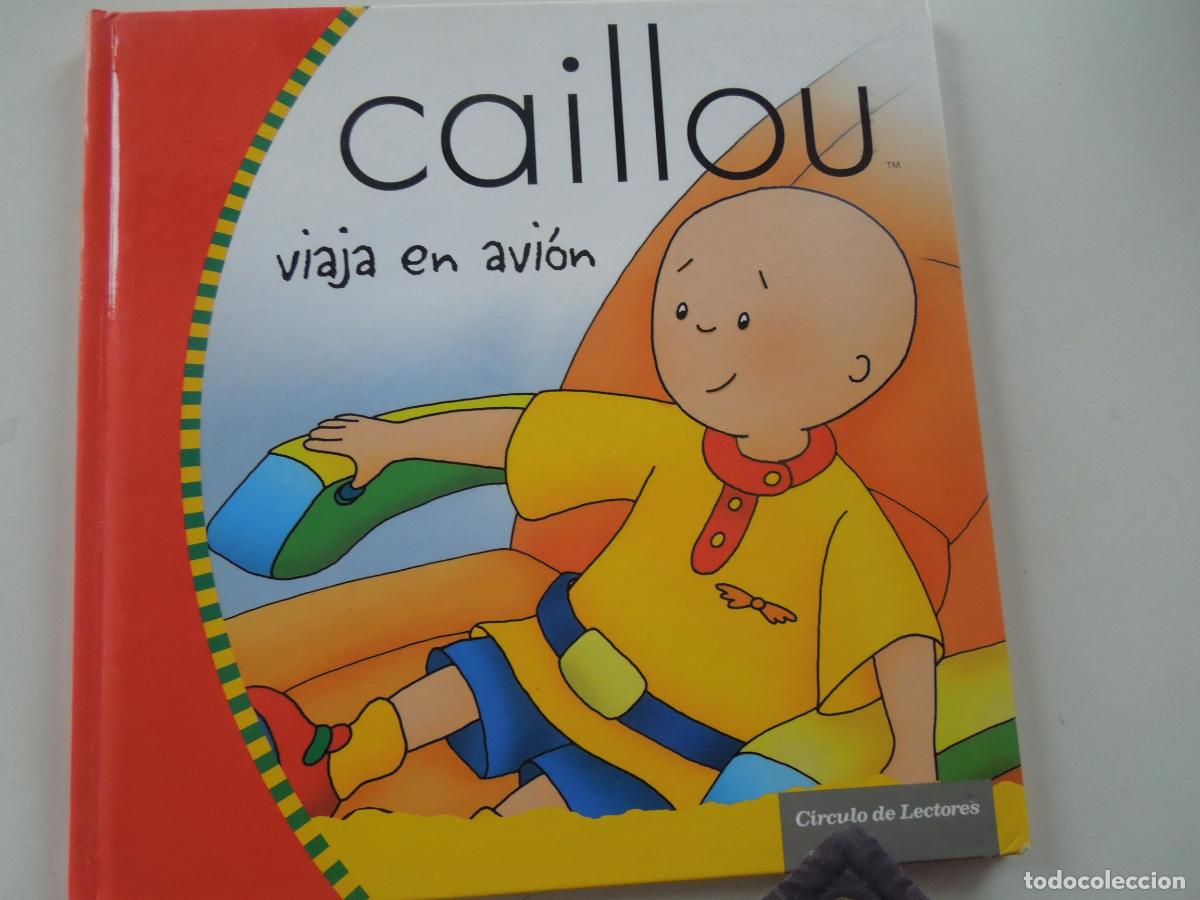 Libros de segunda mano: CAILLOU , VIAJA EN AVION - CIRCULO DE LECTORES - 2007 - TAPAS DURAS - BUEN ESTADO - VER FOTOS
