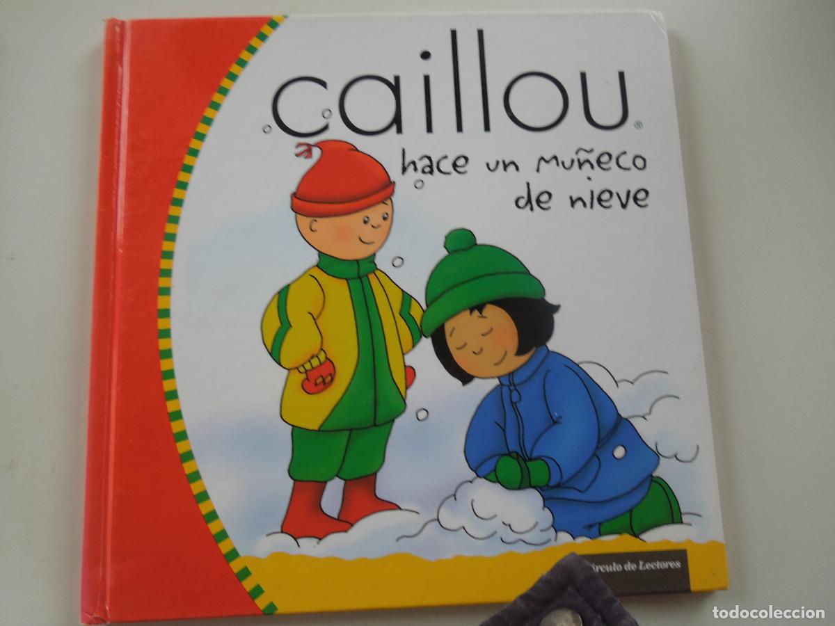 Libros de segunda mano: CAILLOU , HACE UN MU&Ntilde;ECO DE NIEVE- CIRCULO DE LECTORES -2007- TAPAS DURAS - BUEN ESTADO - VER FOTOS