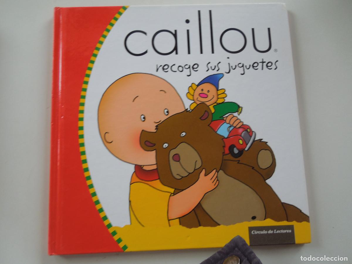 Libros de segunda mano: CAILLOU , RECOGE SUS JUGUETES - CIRCULO DE LECTORES -2007- TAPAS DURAS - BUEN ESTADO - VER FOTOS